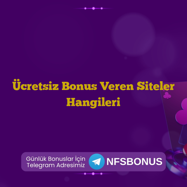 Ücretsiz Bonus Veren Siteler Hangileri